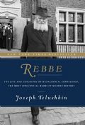 Rebbe:The Life And Teachings Of Menachem M. Schneerson, the Most Influential Rabbi in Modern History Hardcover