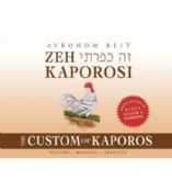 Zeh Kaporosi: The Custom of Kaporos - History, Meaning, Practice