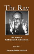 The Rav-The World of Rabbi Joseph B. Soloveitchik Volume Two